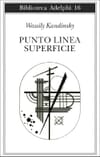 Copertina Punto, linea, superficie: contributo all'analisi degli elementi pittorici / Wassily Kandinsky