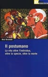 Copertina Il post umano la vita oltre l'individuo, oltre la specie, oltre la morte