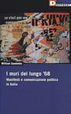 Copertina I muri del lungo 68' : Manifesti e comunicazione politica in Italia  / prefazione di Edoardo Novelli