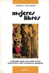 Copertina mujeres libres : L'attualità della lotta delle donne anarchiche nella rivoluzione spagnola