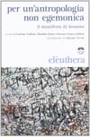 Copertina Per un'antropologia non egemonica : il Manifesto di Losanna / introduzione di Adriano Favola ,  trad. di Guido Lagomarsino