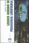 Copertina Lessico minimo di pedagogia libertaria , contributo di Francesco Codello