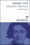 Copertina Simone Weil : incontri libertari , (a cura di) Maurizio Zani