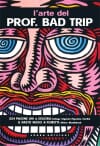 Copertina L'arte del  Prof. Bad Trip