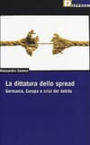 Copertina La dittatura dello spread: Germania, Europa e crisi del debito