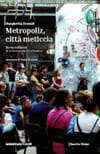 Copertina Metropoliz, città meticcia : storia militante di un'occupazione abitativa / Margherita Grazioli ; prefazione di Paolo Di Vetta ; foto di Serena Lacchè