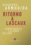 Copertina Ritorno a Lascaux, George Bataille e la Genesi dell'arte