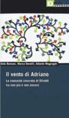 Copertina Il vento di Adriano : la comunità concreta di Olivetti tra non più e non ancora / Aldo Bonomi, Alberto Magnaghi, Marco Revelli